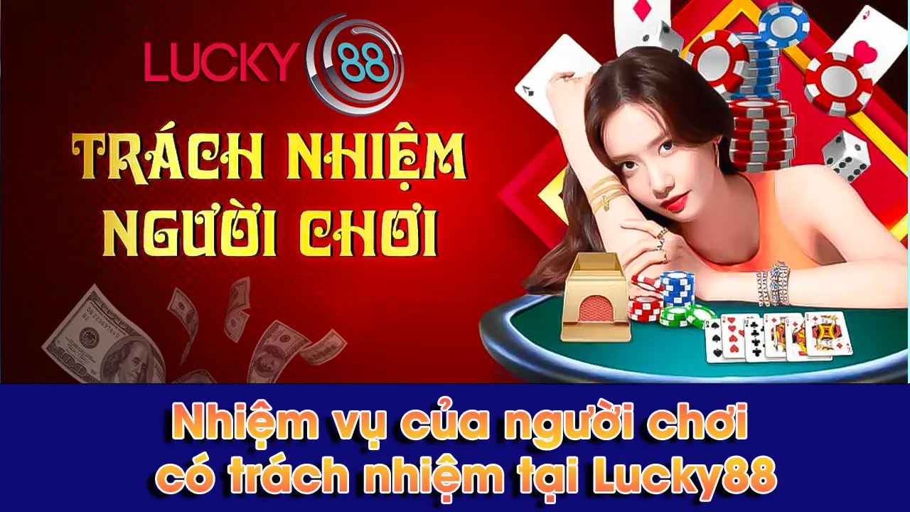 Chơi có trách nhiệm Lucky88 02